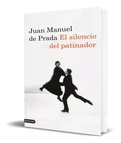 il silenzio del pattinatore juan manuel de prada|El silencio del patinador : Prada, Juan Manuel de, 1970.